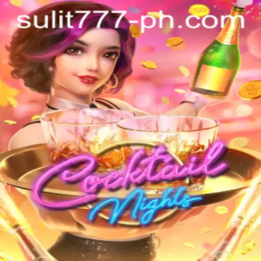 Exploring the Exciting World of CocktailNights with SULIT 777