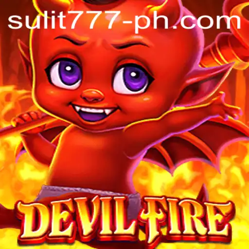 Exploring the Fiery World of DevilFire: A Comprehensive Guide with the Latest Insights Featuring SULIT 777