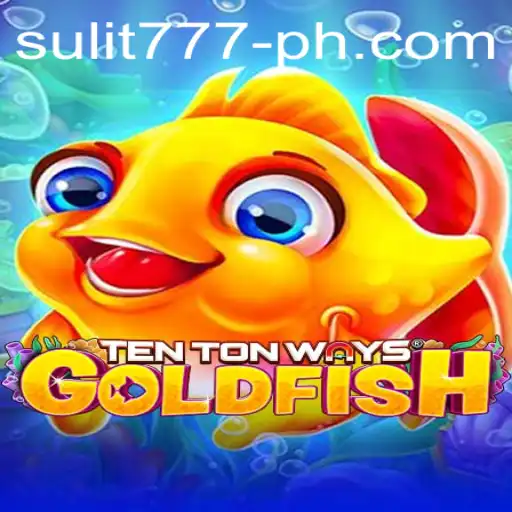 Explore the Exciting World of TenTonWaysGoldfish: Unveiling SULIT 777